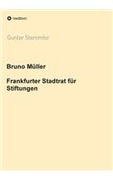 Bruno Müller - Frankfurter Stadtrat für Stiftungen