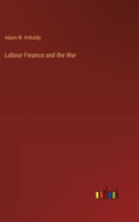 Labour Finance and the War