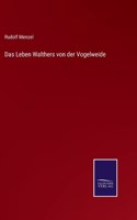 Das Leben Walthers von der Vogelweide