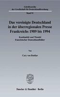 Das Vereinigte Deutschland in Der Uberregionalen Presse Frankreichs 1989 Bis 1994