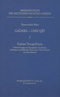 Gadara - Umm Qes I. Gadara Decapolitana: Untersuchungen Zur Topographie, Geschichte, Architektur Und Der Bildenden Kunst Einer 'Polis Hellenis' Im Ostjordanland