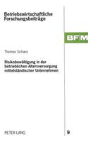 Risikobewaeltigung in der betrieblichen Altersversorgung mittelstaendischer Unternehmen