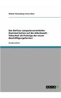 Der Einfluss computervermittelter Kommunikation auf die Arbeitswelt - Telearbeit als Prototyp der neuen Beschäftigungsformen