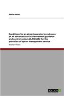 Conditions for an airport operator to make use of an advanced surface movement guidance and control system (A-SMGCS) for the provision of apron management service: (English)