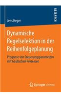 Dynamische Regelselektion in der Reihenfolgeplanung: Prognose von Steuerungsparametern mit Gaußschen Prozessen(German)