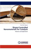 Shape-Controlled Nanomaterials for Catalysis