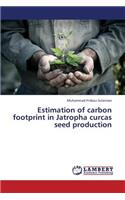 Estimation of carbon footprint in Jatropha curcas seed production