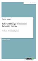Behavioral Therapy of Narcissistic Personality Disorder: The Model of Dual Action Regulation