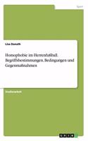 Homophobie im Herrenfußball. Begriffsbestimmungen, Bedingungen und Gegenmaßnahmen