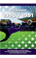 Saison 1990 / 1991 Ein Jahr Im Fussball - Spiele, Statistiken, Tore Und Legenden Des Weltfussballs