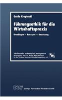 Führungsethik Für Die Wirtschaftspraxis: Grundlagen -- Konzepte -- Umsetzung