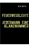 Feuerwehrleute - Jedermann eine Glanznummer