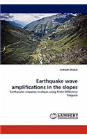 Earthquake Wave Amplifications in the Slopes