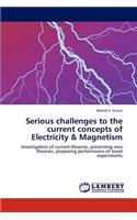 Serious Challenges to the Current Concepts of Electricity & Magnetism