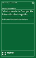 Schutzklauseln ALS Grenzpunkte Internationaler Integration: Ein Beitrag Zur Integrationsfunktion Des Rechts