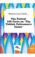 Women Love Girth... the Fattest 100 Facts on the Yiddish Policemen's Union