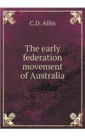 The Early Federation Movement of Australia