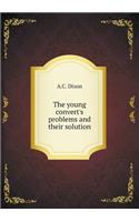The Young Convert's Problems and Their Solution