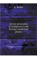 Active principles of indigenous and foreign medicinal plants: (English)
