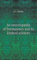 An encyclopædia of freemasonry and its kindred sciences