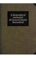 A Biographical Memorial of General Daniel Butterfield