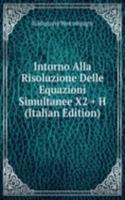 Intorno Alla Risoluzione Delle Equazioni Simultanee X2 + H (Italian Edition)