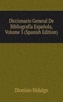 Diccionario General De Bibliografia Espanola, Volume 3 (Spanish Edition)