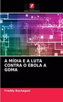 A Mídia E a Luta Contra O Ébola a Goma