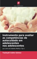 Instrumento para avaliar as competências de autocuidado em adolescentes nos adolescentes
