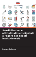 Sensibilisation et attitudes des enseignants à l'égard des dépôts institutionnels