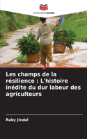Les champs de la résilience: L'histoire inédite du dur labeur des agriculteurs