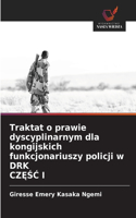 Traktat o prawie dyscyplinarnym dla kongijskich funkcjonariuszy policji w DRK CZĘŚĆ I