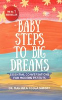 Baby Steps To Big Dreams: Essential Conversations For Modern Parents