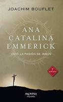Ana Catalina Emmerick: Vivio la Pasion de Jesus
