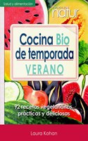 Cocina Bio de temporada. Verano: 92 recetas vegetarianas, practicas y deliciosas (Spanish Edition)