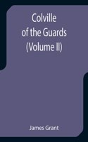 Colville of the Guards (Volume II)