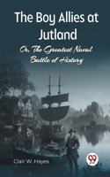 Boy Allies At Jutland Or, The Greatest Naval Battle Of History