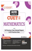 Go To Guide for CUET (UG) Mathematics with 14 Previous Year Solved Papers & 10 Practice Sets 4th Edition | NCERT Coverage with PYQs & Practice Question Bank | MCQs, AR, MSQs & Passage based Questions