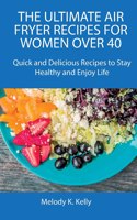 The Ultimate Air Fryer Recipes for Women Over 40