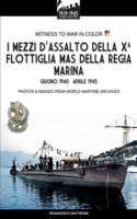 I mezzi d'assalto della X Flottiglia MAS della Regia Marina