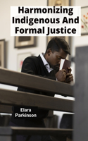Harmonizing Indigenous And Formal Justice