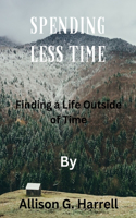 Spending Less Time: Finding a Life Outside of Time