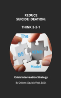 Reduce Suicide Ideation: Think 3-2-1 'The BE KIND Model' Crisis Intervention Strategy