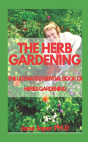 The Herb Gardening: The Ulitmate Essential Book of Herbs Gardening