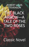 The Black Arrow-A Tale of the Two Roses: Classic Novel