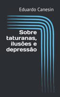 Sobre taturanas, ilusões e depressão