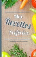 Mes recettes préférées: Livre de recettes à compléter pour partager tous vos secrets de cuisine