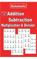 Scholastic Success with Addition, Subtraction, Multiplication & Division