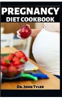 Pregnancy Diet Cookbook: The fundamental day-by-day nutrition guide with Healthy Recipes