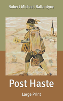 Post Haste: Large Print